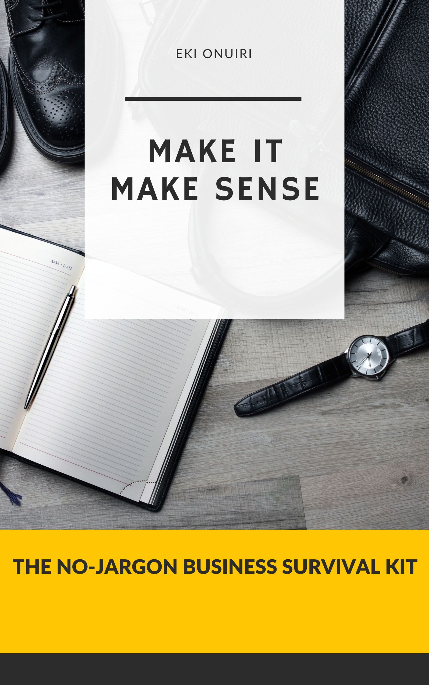 Make It Make Sense — The No-Jargon Business Survival Kit, by Eki Onuiri